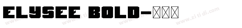 Elysee Bold字体转换 Elysee Bold字体转换
